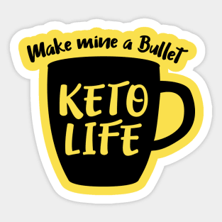 KETO Life Make mine a Bullet. Sticker